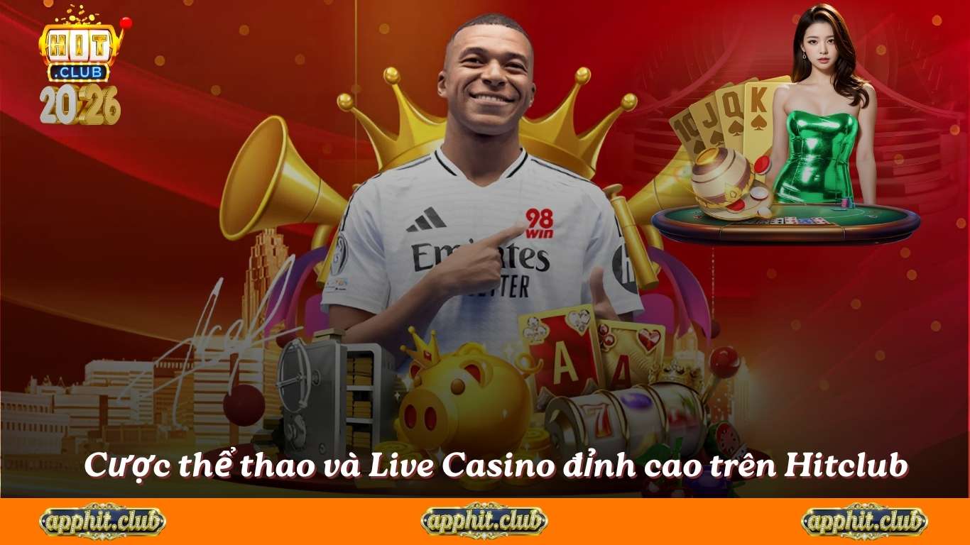 Cược thể thao và Live Casino đỉnh cao trên Hitclub
