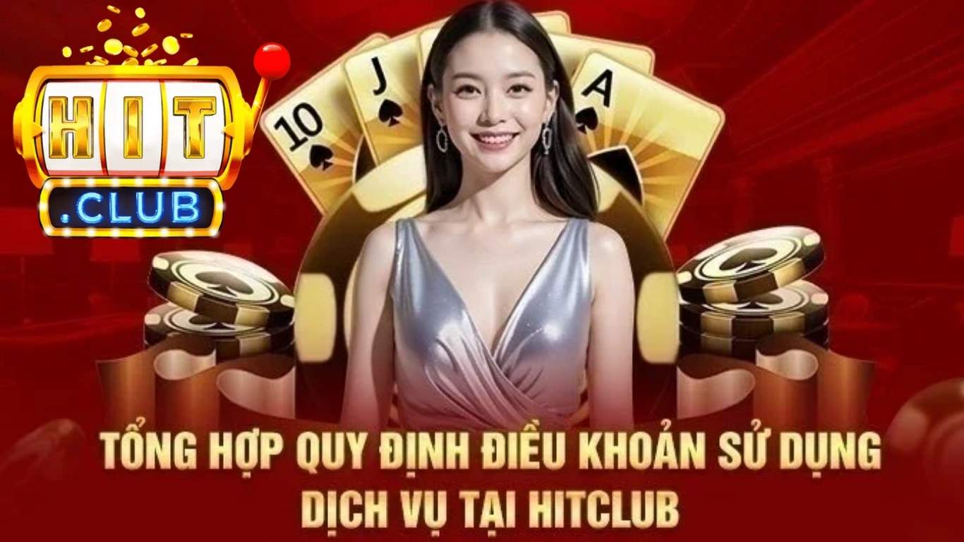 Điều khoản sử dụng dịch vụ và sản phẩm trên Hitclub