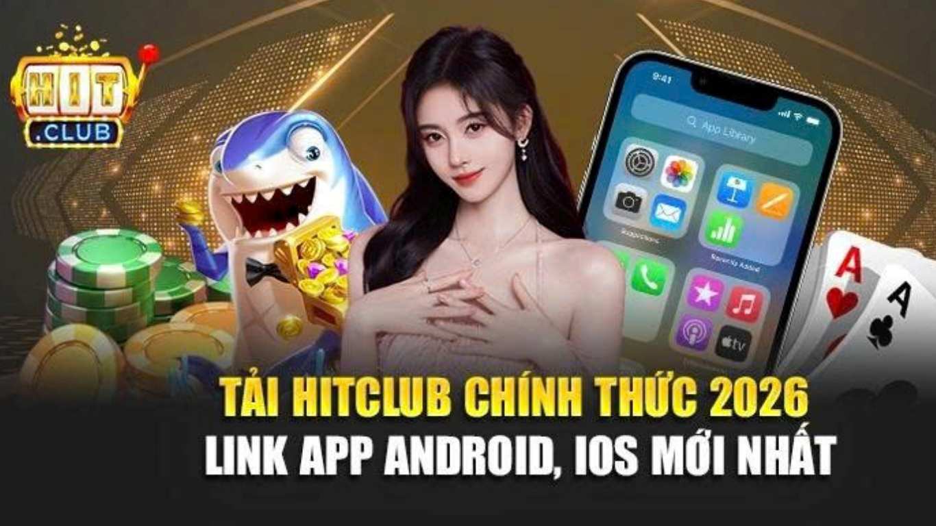 Lý do nên tải Hitclub về máy