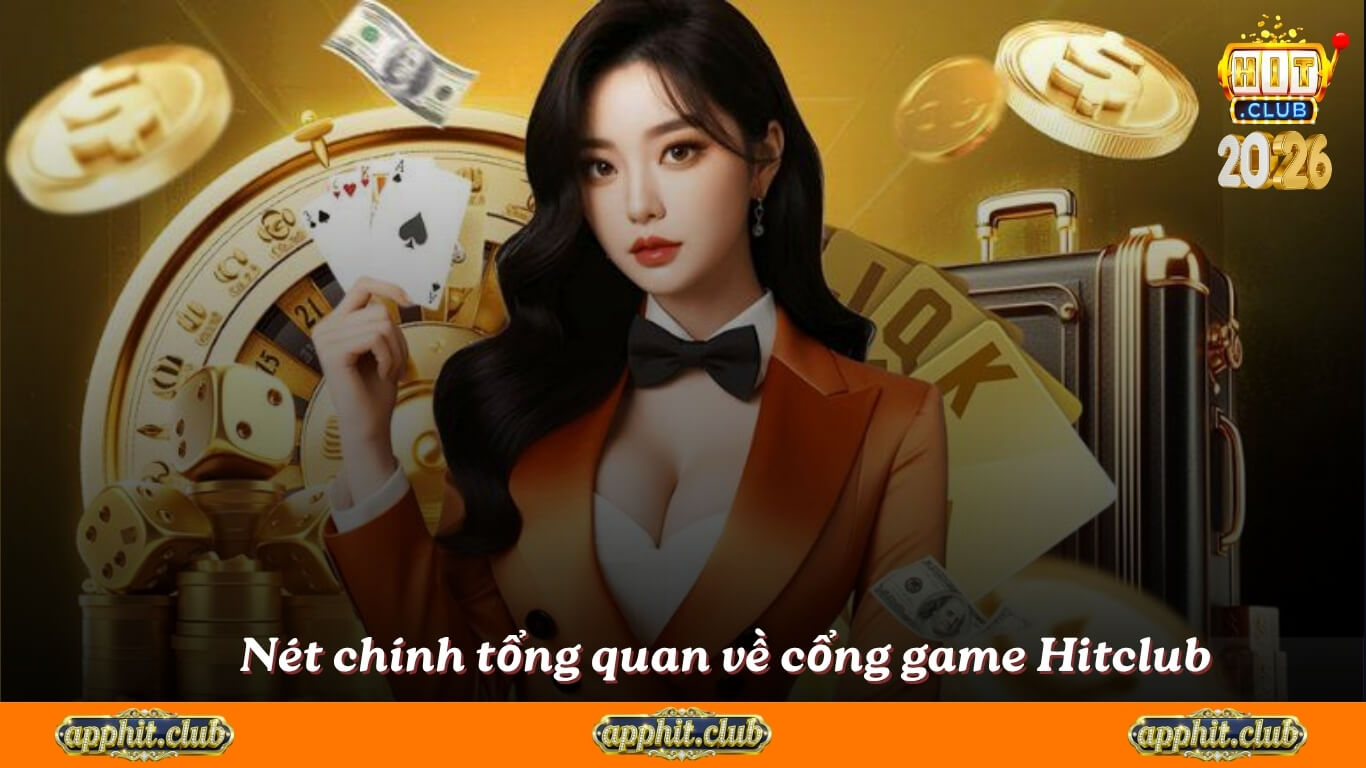 Những nét chính tổng quan về cổng game Hitclub