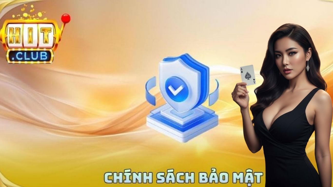 Vai trò của chính sách bảo mật Hitclub